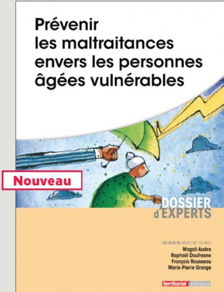Parution "La prévention de la Maltraitance des personnes âgées vulnérables" Parution "La prévention de la Maltraitance des personnes âgées vulnérables"